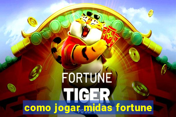 como jogar midas fortune